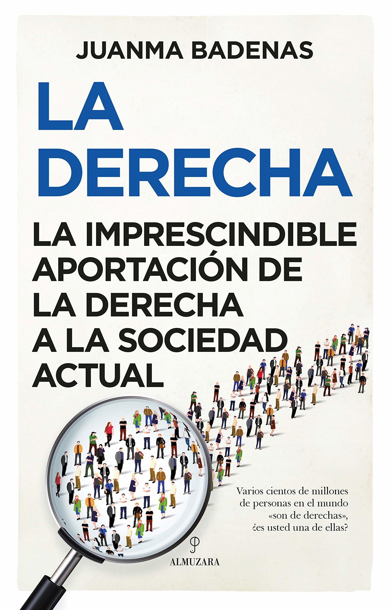 La derecha: La imprescindible aportación de la Derecha a la sociedad actual (Pensamiento político)