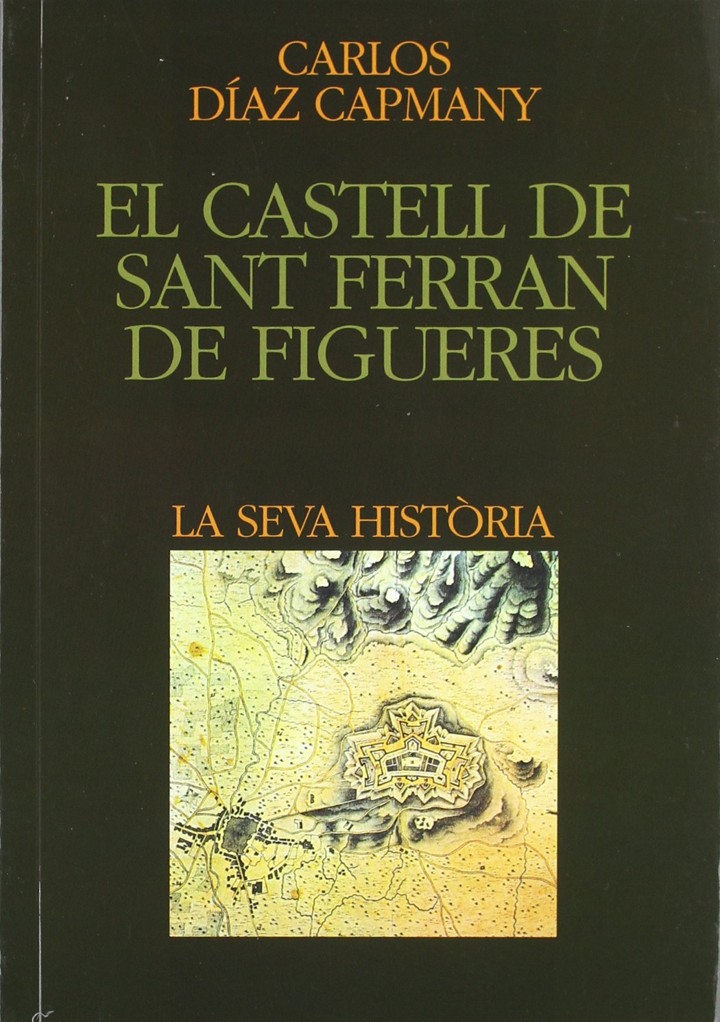 castell de Sant Ferran de Figueres. La seva història/El