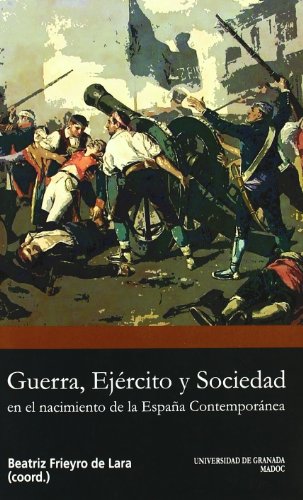 Guerra, ejército y sociedad en el nacimiento de la España Contemporánea (Biblioteca Conde de Tendilla)