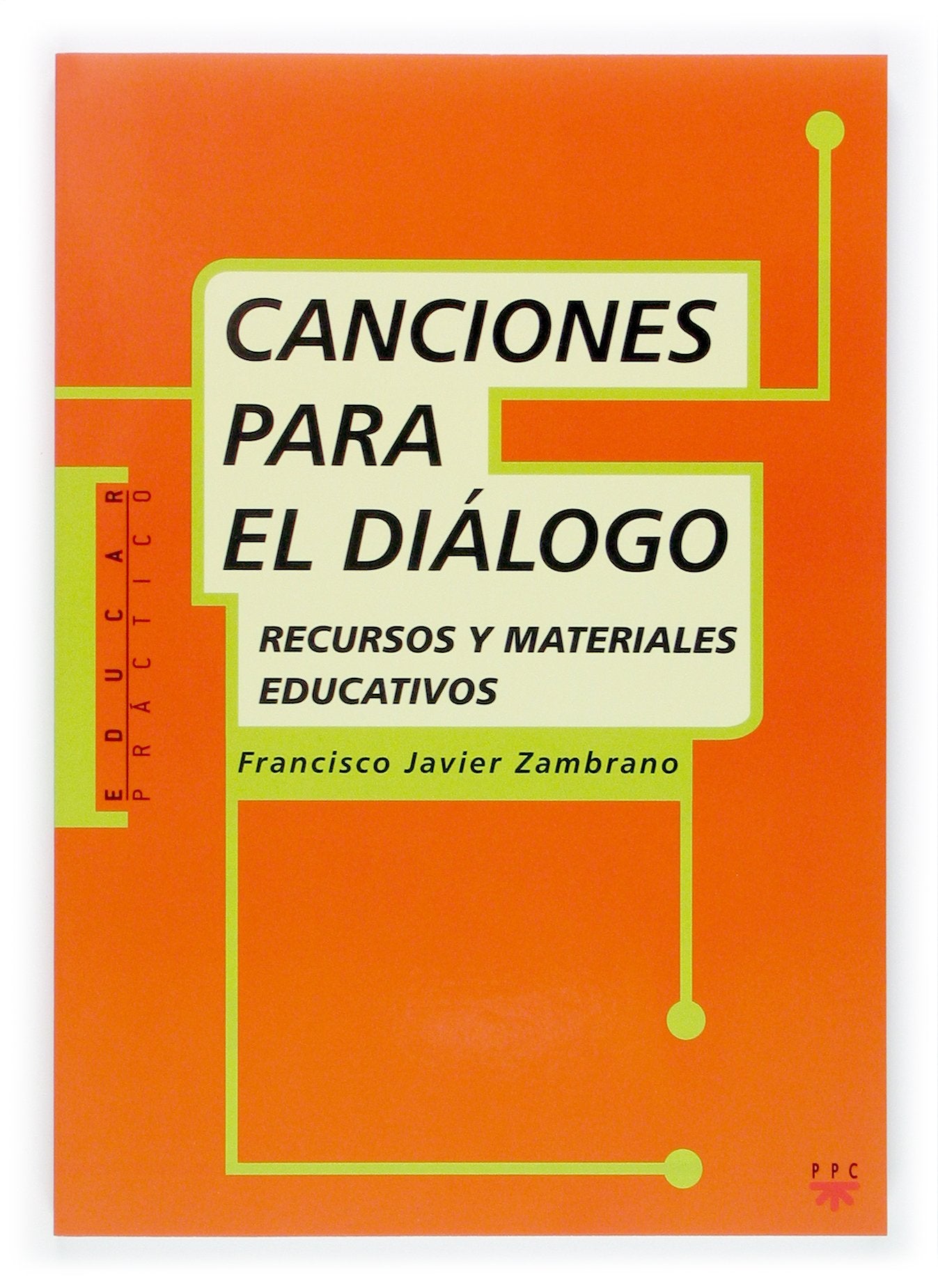 Canciones Para El Diálogo: Recursos y materiales educativos: 75 (Educar Práctico)