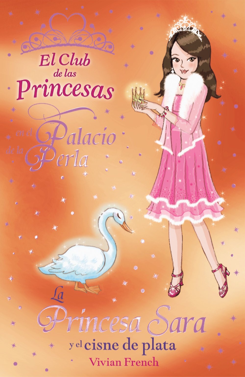 La Princesa Sara y el cisne de plata (Literatura Infantil (6-11 Años) - El Club De Las Princesas)