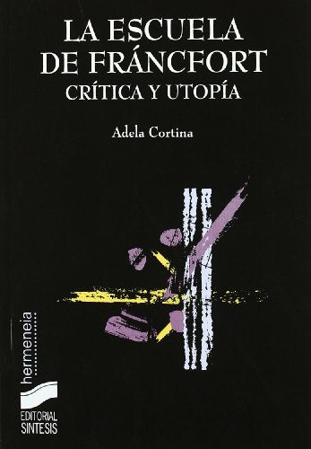 La escuela de Francfort: crítica y utopía: 27 (Filosofía. Hermeneia)