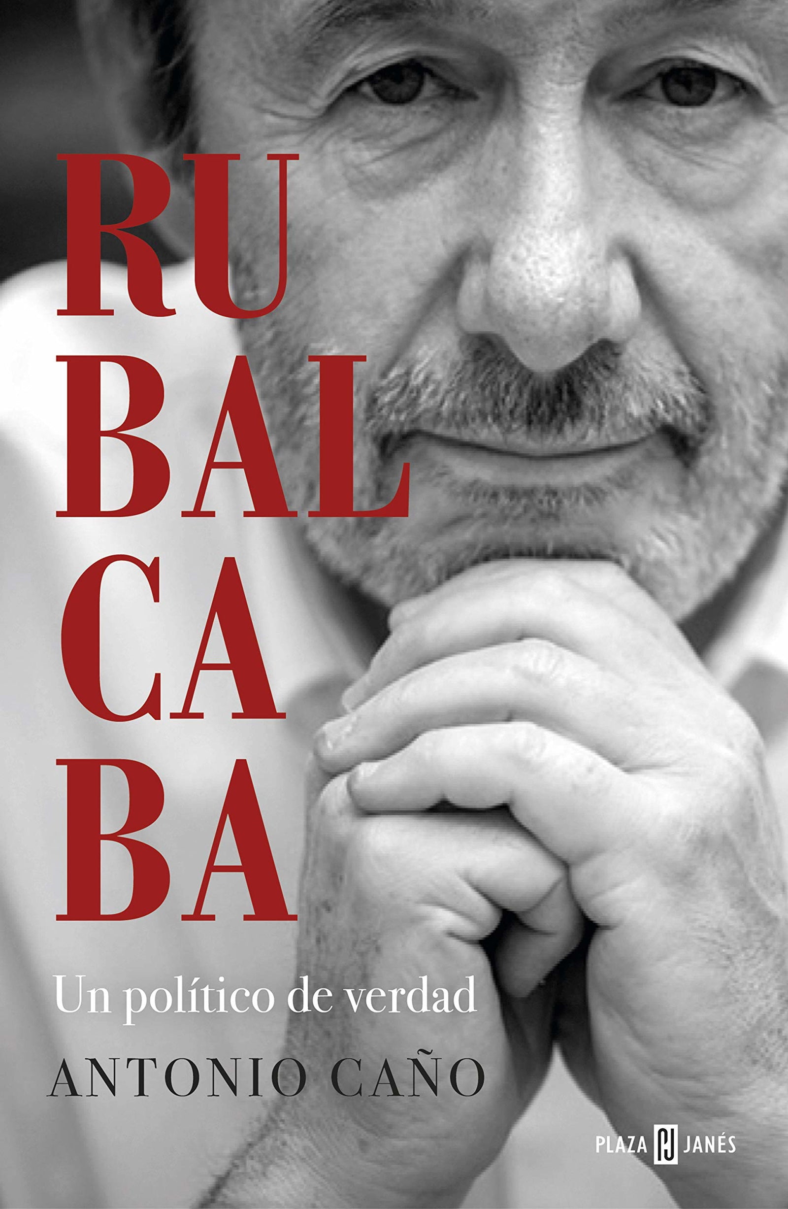 Rubalcaba: Un político de verdad (Obras diversas)