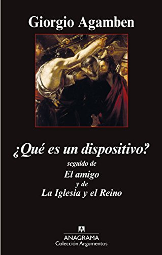 ¿Qué es un dispositivo?: seguido de El amigo y de La Iglesia y el Reino: 476 (Argumentos)
