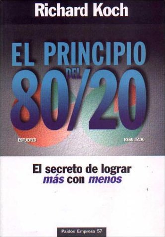 El principio del 80/20 : el secreto de lograr más con menos
