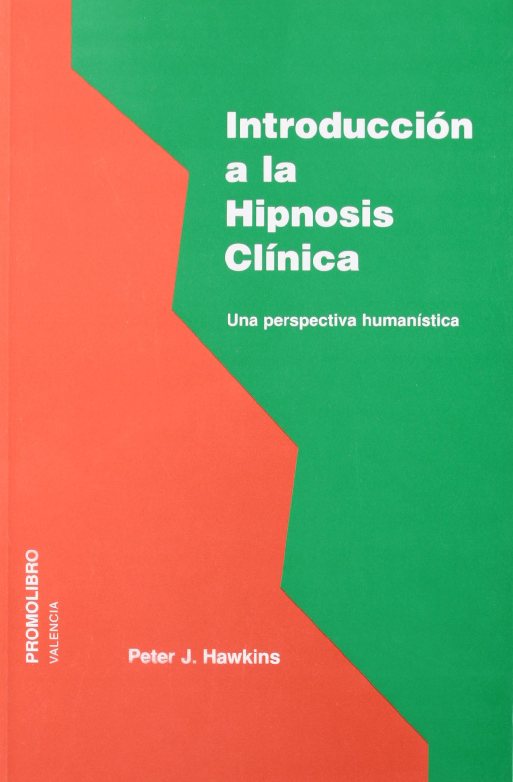 Introducción a la hipnósis clínica : una perspectiva humanística