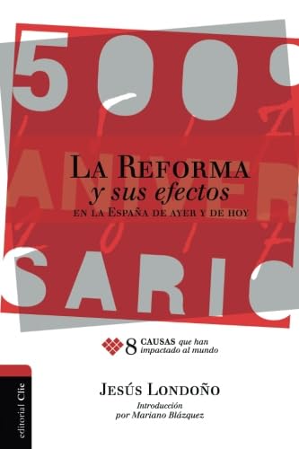 La Reforma y sus efectos en la España de ayer y de hoy. Ocho causas que han impactado al mundo