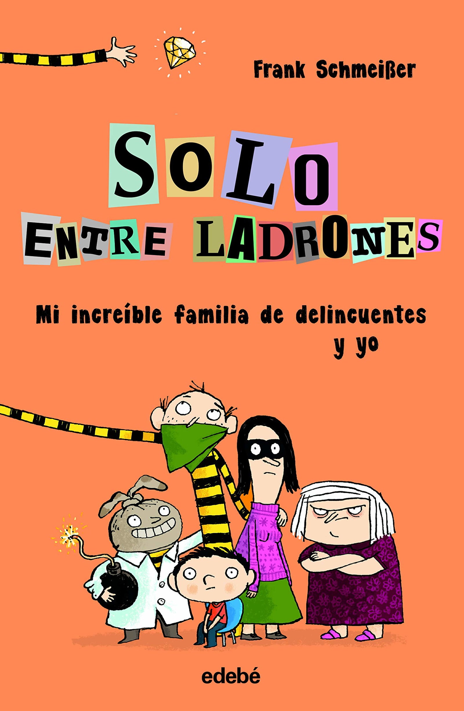 MI INCREÍBLE FAMILIA DE DELINCUENTES Y YO (SOLO ENTRE LADRONES)