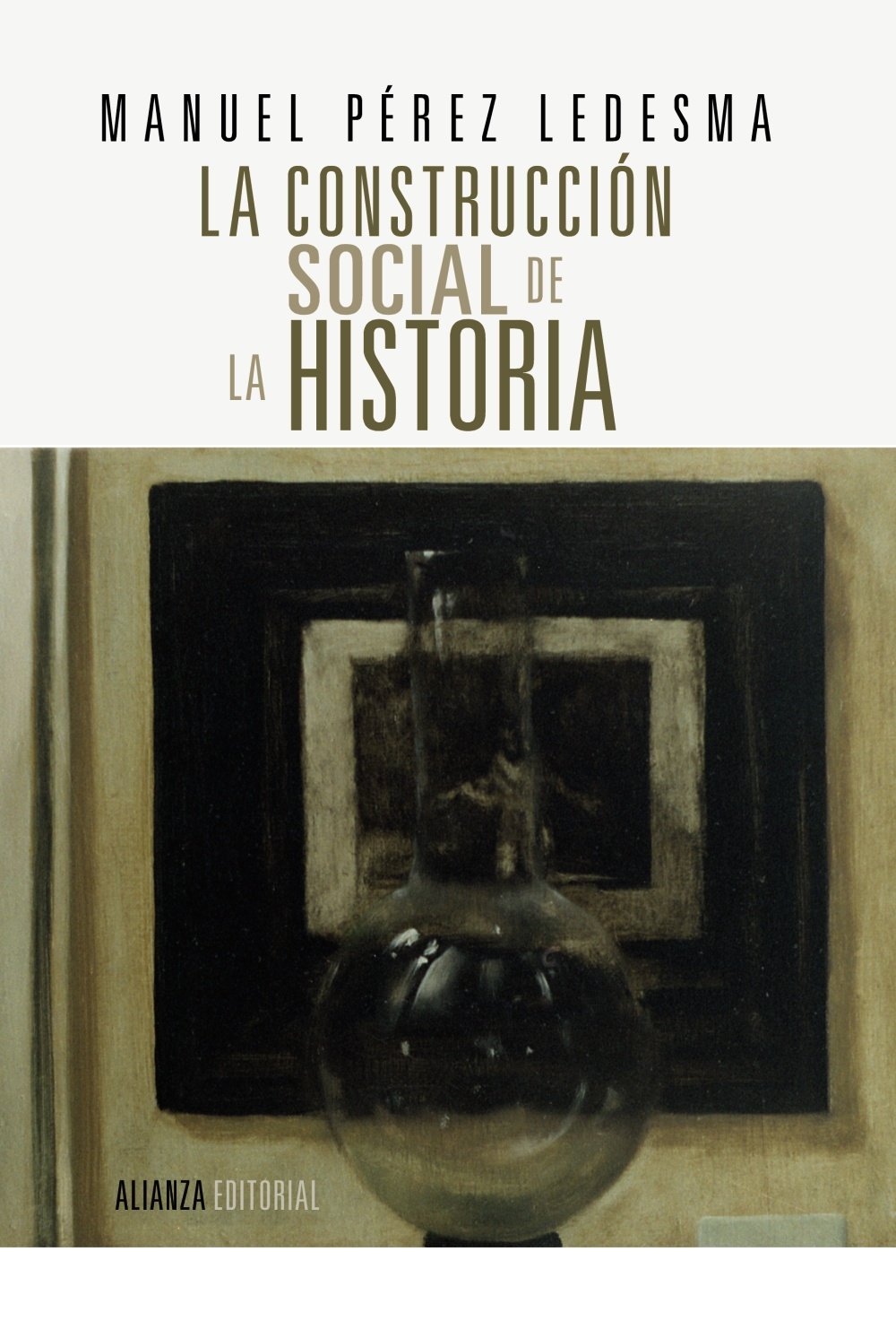 La construcción social de la Historia: España siglo XIX (Alianza Ensayo)
