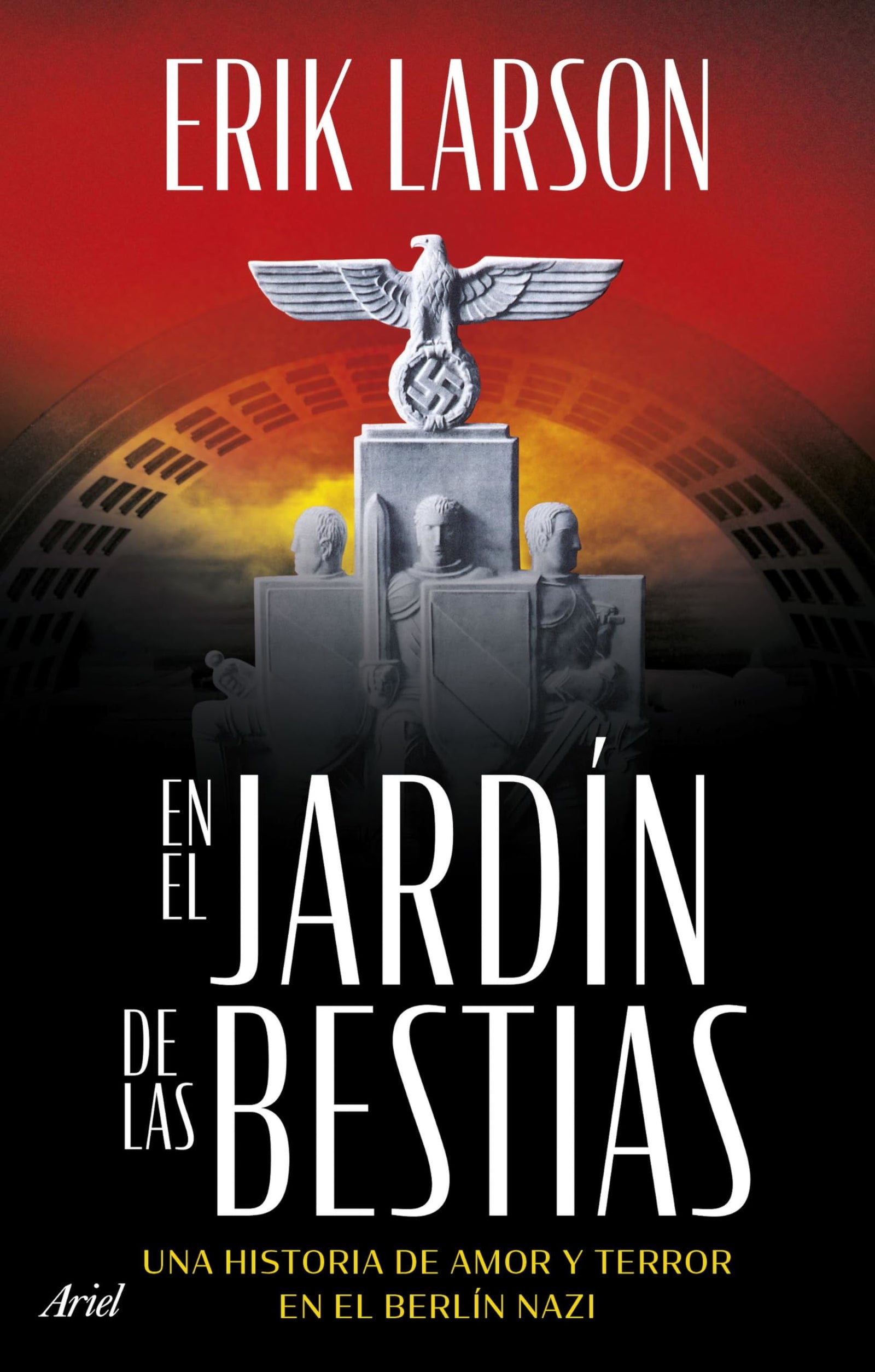 En el jardín de las bestias: Un historia de amor y terror en el Berlín nazi (Ariel)