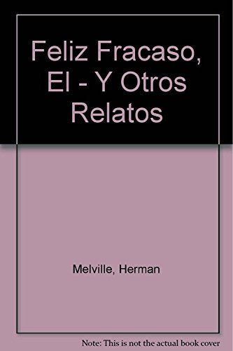 FELIZ FRACASO Y OTROS RELATOS,EL (GENERAL)