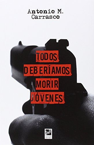 Todos Deberíamos Morir Jóvenes (NOVELA HISTORICA)