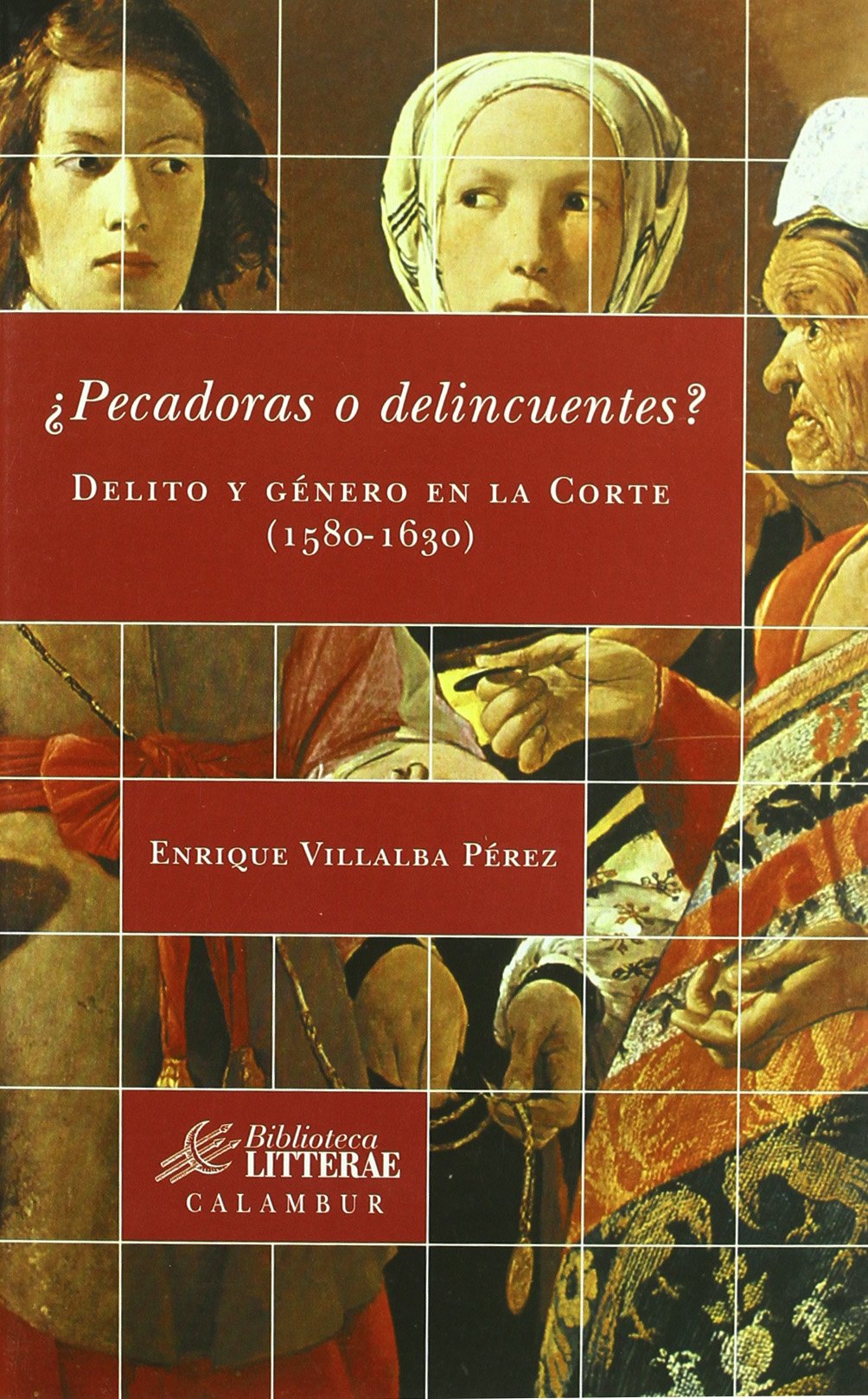 ¿Pecadoras o delincuentes?: Delito y género en la Corte (1580-1630) (Biblioteca Litterae)