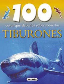 Tiburones (Susaeta)(100 Cosas Que Deberias Sa (100 Cosas Que Deberías Saber)
