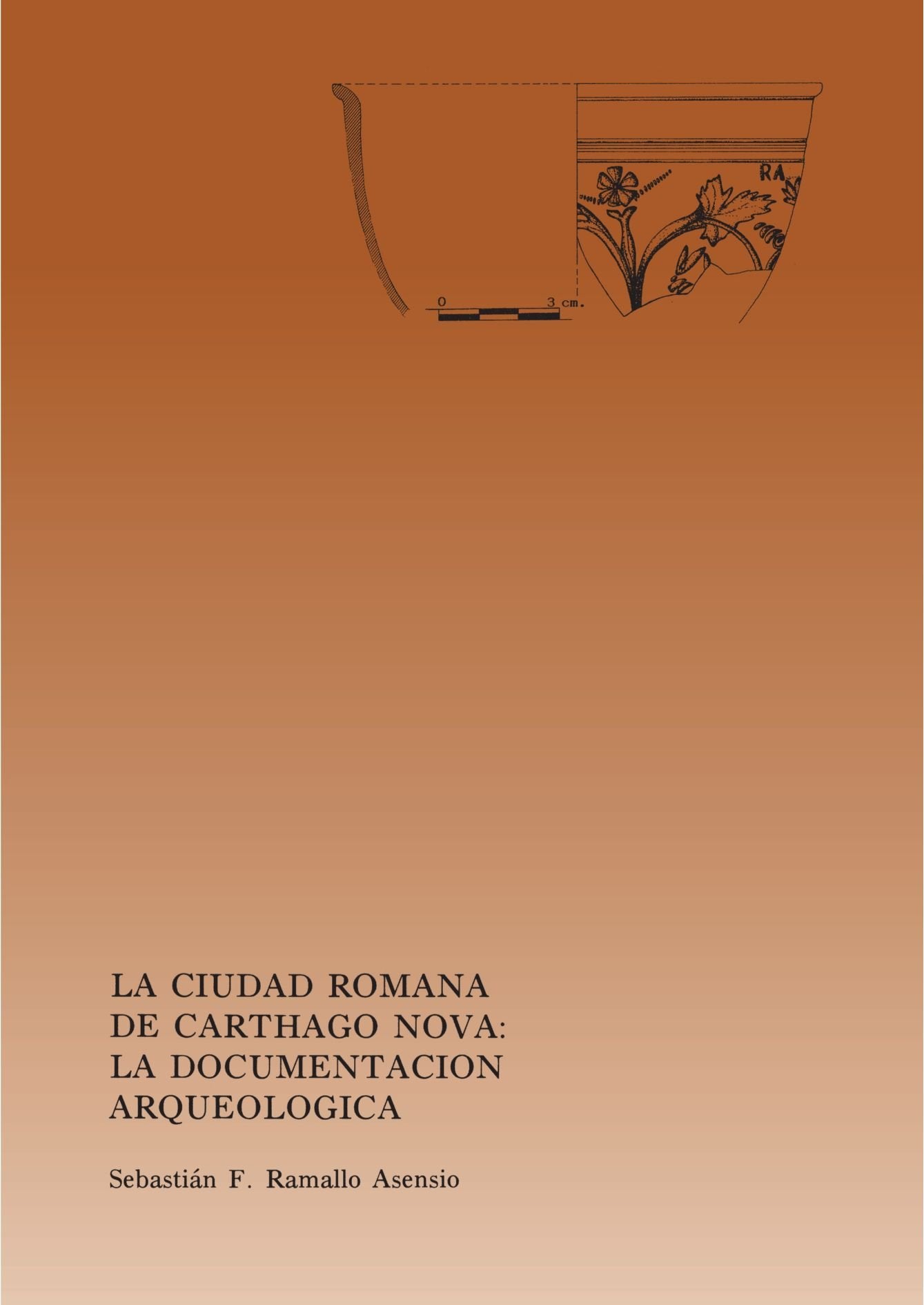 La Ciudad Romana De Carhago Nova: La Documentacion Arquelogica