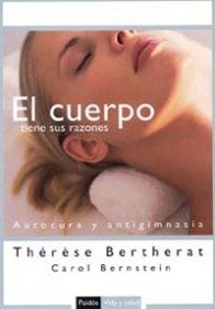 El cuerpo tiene sus razones: Autocura y antigimnasia: 1 (Vida y Salud)