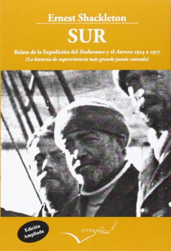 Sur. Relato de la Expedición del Endurance y el Aurora 1914-1917: La historia de supervivencia más grande jamás contada (Leer y Viajar)
