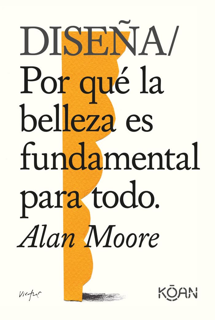 Diseña: Por qué la belleza es fundamental para todo (Koan)