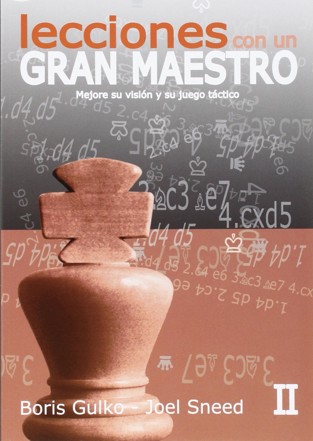 Lecciones Con Un Gran Maestro II: Mejore su visión y su juego táctico
