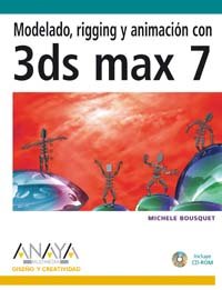 Modelado, rigging y animación con 3ds Max 7 (Diseño Y Creatividad)