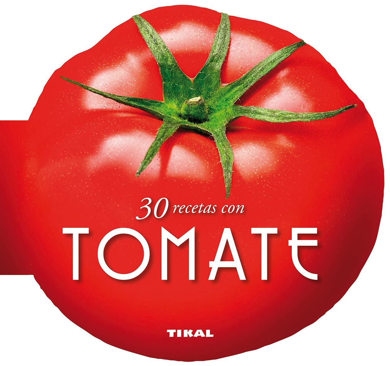 30 recetas con tomate (Cocina con forma)