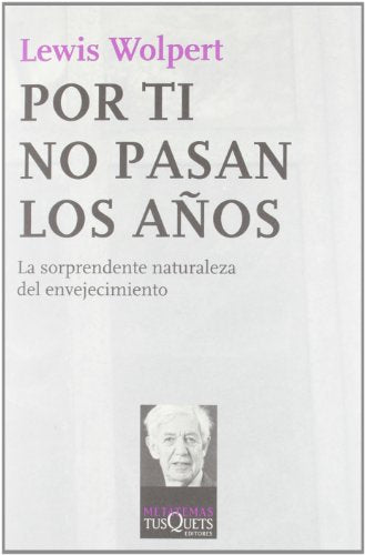 Por ti no pasan los años: La sorprendente naturaleza del envejecimiento: 123 (Metatemas)