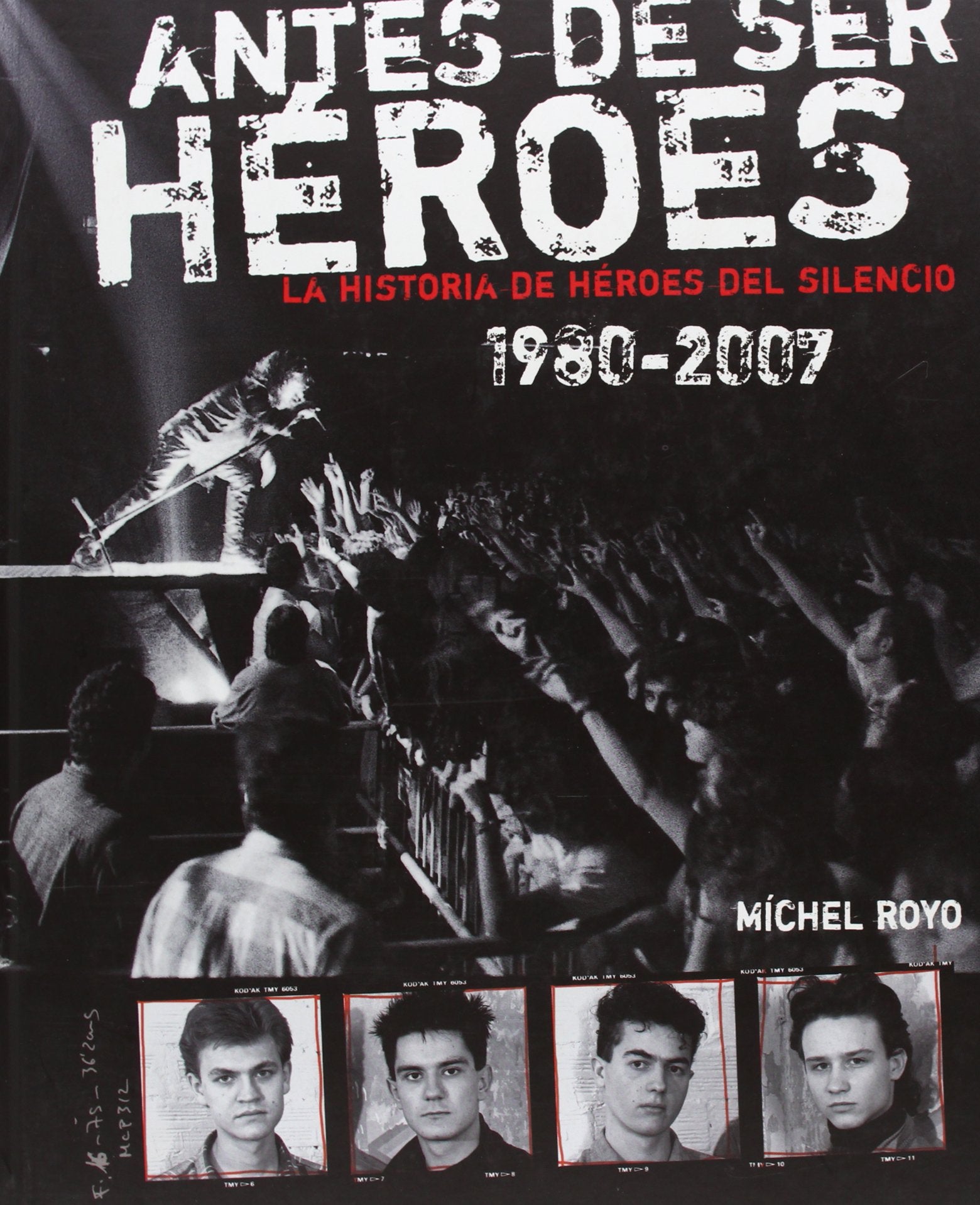 ANTES DE SER HEROES 1980-2007 (PDA EDITORIAL)
