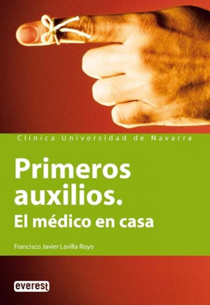 Primeros auxilios. El médico en casa: Una guía de consulta rápida para actuar tanto en casos de emergencia, como para encontrar respuestas a leves ... de la Clínica Universitaria de Navarra)