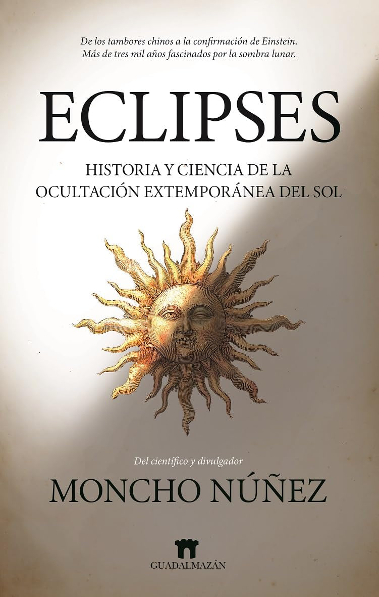 ECLIPSES; HISTORIA Y CIENCIA DE LA SOMBRA LUNAR: Historia y ciencia de la ocultación extemporánea del Sol (Divulgación Científica)
