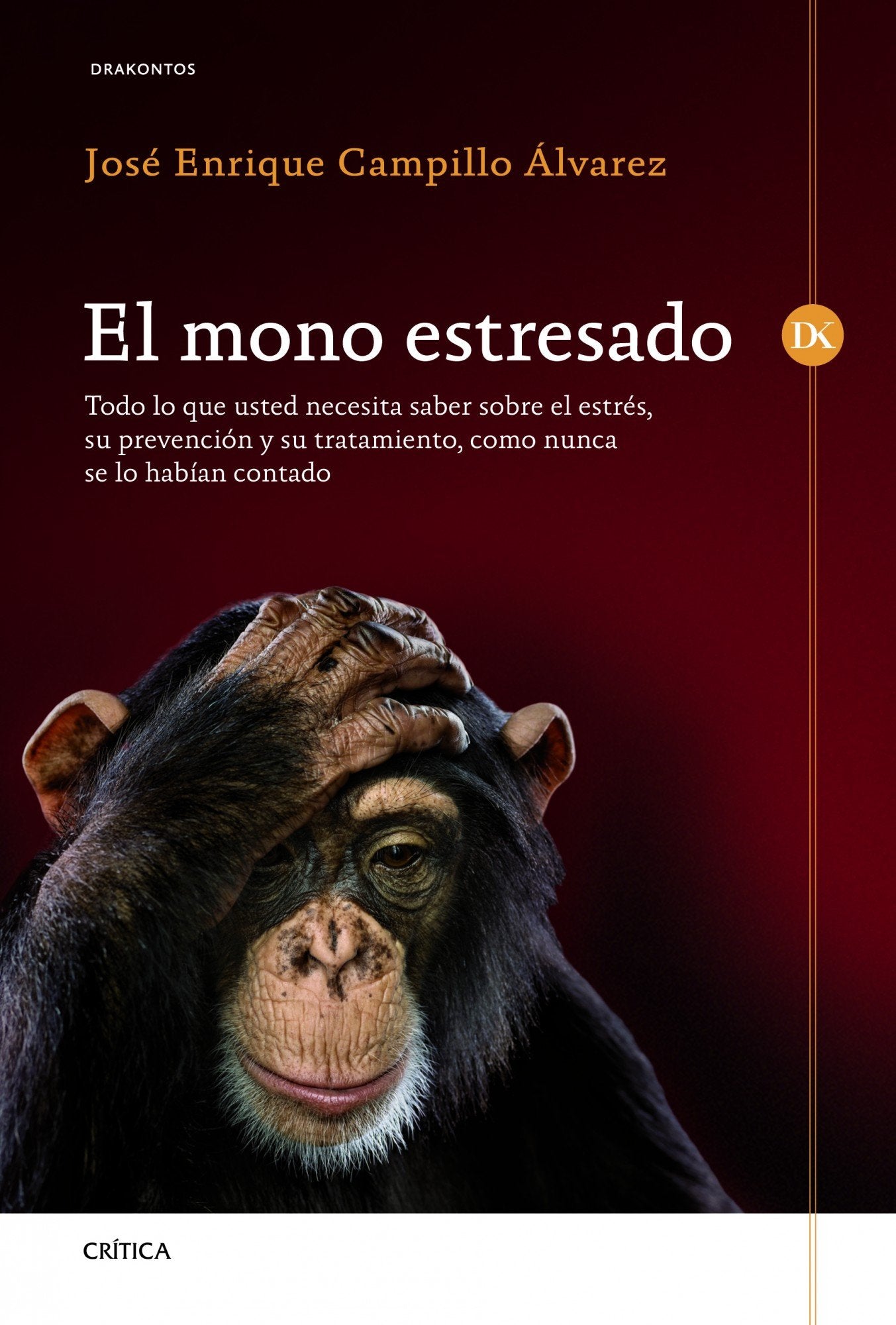 El mono estresado: Todo lo que usted necesita saber sobre el estrés, su prevención y su tratamiento (Drakontos)
