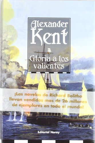 Gloria A Los Valientes (Richard Bolitho)