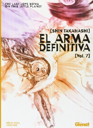 El arma definitiva 7: The last love song on this little planet (Seinen Manga)