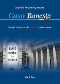Caso Banesto: Cuando la justicia y la política se entrecruzan (SIN COLECCION)