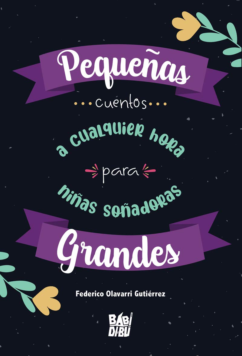 Pequeñas grandes... cuentos a cualquier hora para niñas soñadoras (CUENTOS PARA ALARGAR-LA-VIDA)