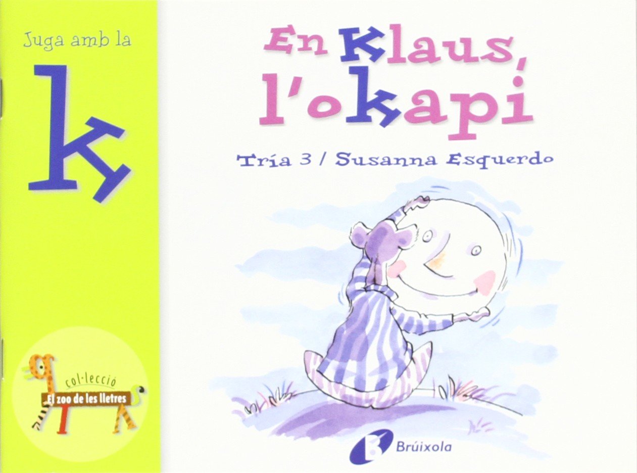 En Klaus, l'okapi (k): Juga amb la k (Catalá - A PARTIR DE 3 ANYS - LLIBRES DIDÀCTICS - Zoo de les lletres)