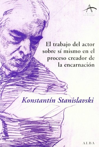 El trabajo del actor sobre sí mismo en el proceso creador de la encarnación (Artes escénicas)