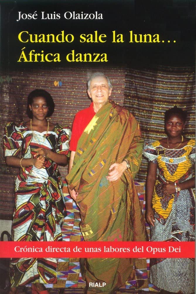 Cuando sale la luna... África danza: Cronica Directa Sobre La Labor del Opus Dei (Libros sobre el Opus Dei)