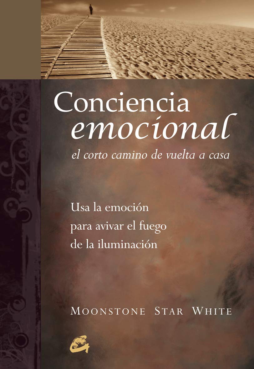 Conciencia emocional. El corto camino de vuelta a casa: Usa la emoción para avivar el fuego de la iluminación (Kaleidoscopio)