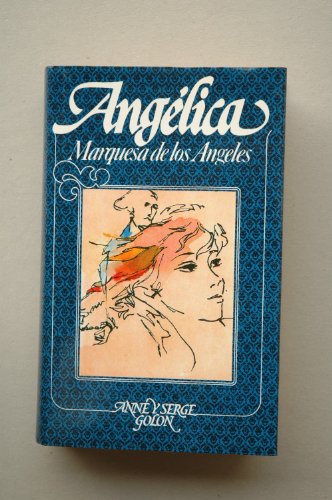 Angélica, Marquesa de los Ángeles / Anne y Serge Golon ; traducción Juan Godo Costa