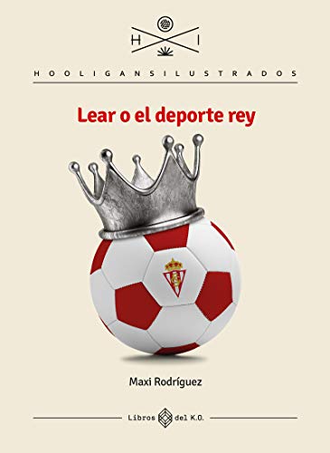 Lear o el deporte rey (HOOLIGANS ILUSTRADOS)