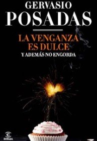 La venganza es dulce y además no engorda (ESPASA NARRATIVA)