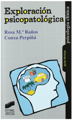 Exploración psicopatológica: 6 (Psicología clínica. Guías técnicas)