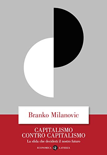 Capitalismo contro capitalismo. La sfida che deciderà il nostro futuro (Economica Laterza)
