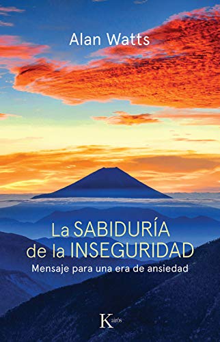 La sabiduría de la inseguridad: Mensaje para una era de ansiedad (Sabiduría Perenne)