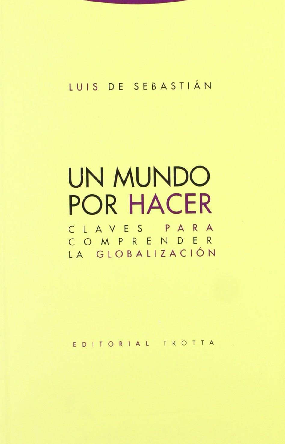 Un Mundo Por Hacer. Claves Para Comprender La Globalización (Estructuras y Procesos. Ciencias Sociales)