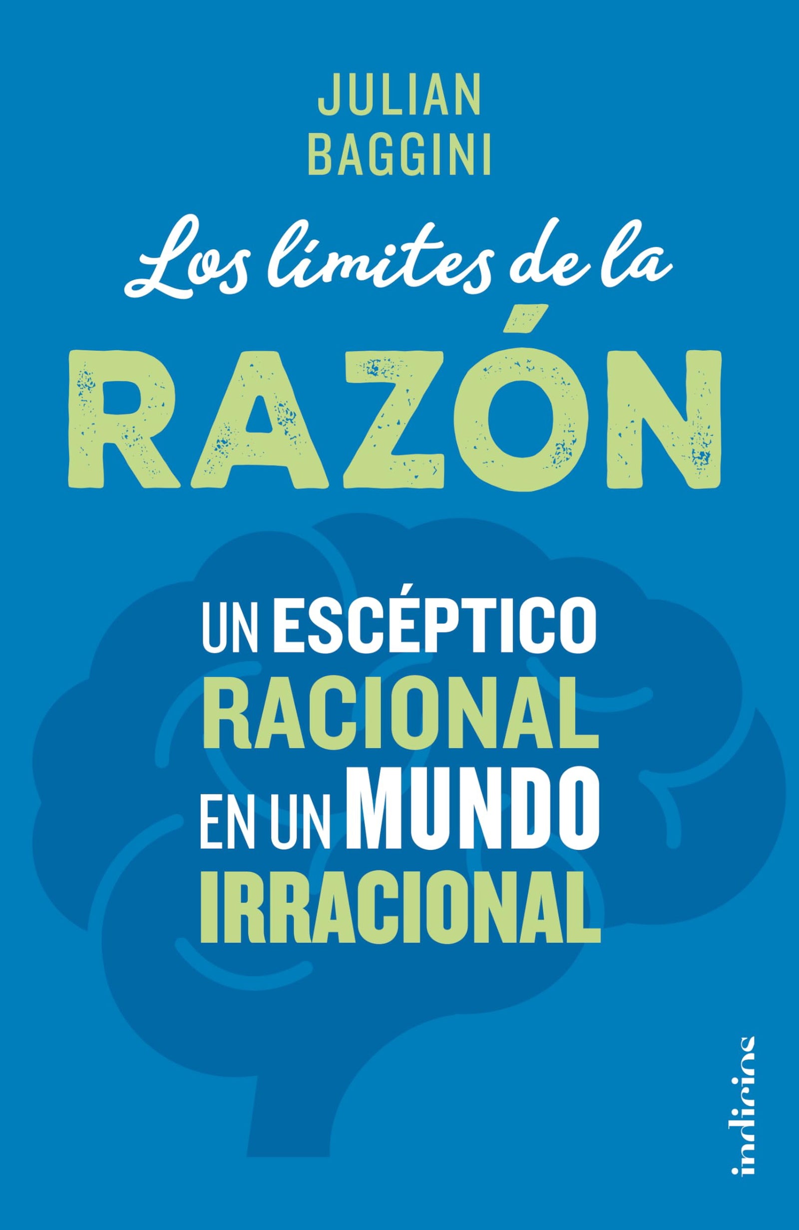 Los límites de la razón: Un escéptico racional en un mundo irracional (Indicios no ficción)