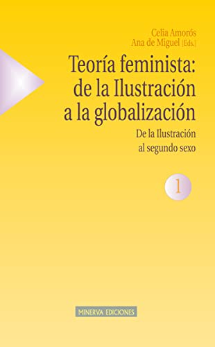 Teoría Feminista. De La Ilustración A La Globalización (Estudios sobre la mujer)