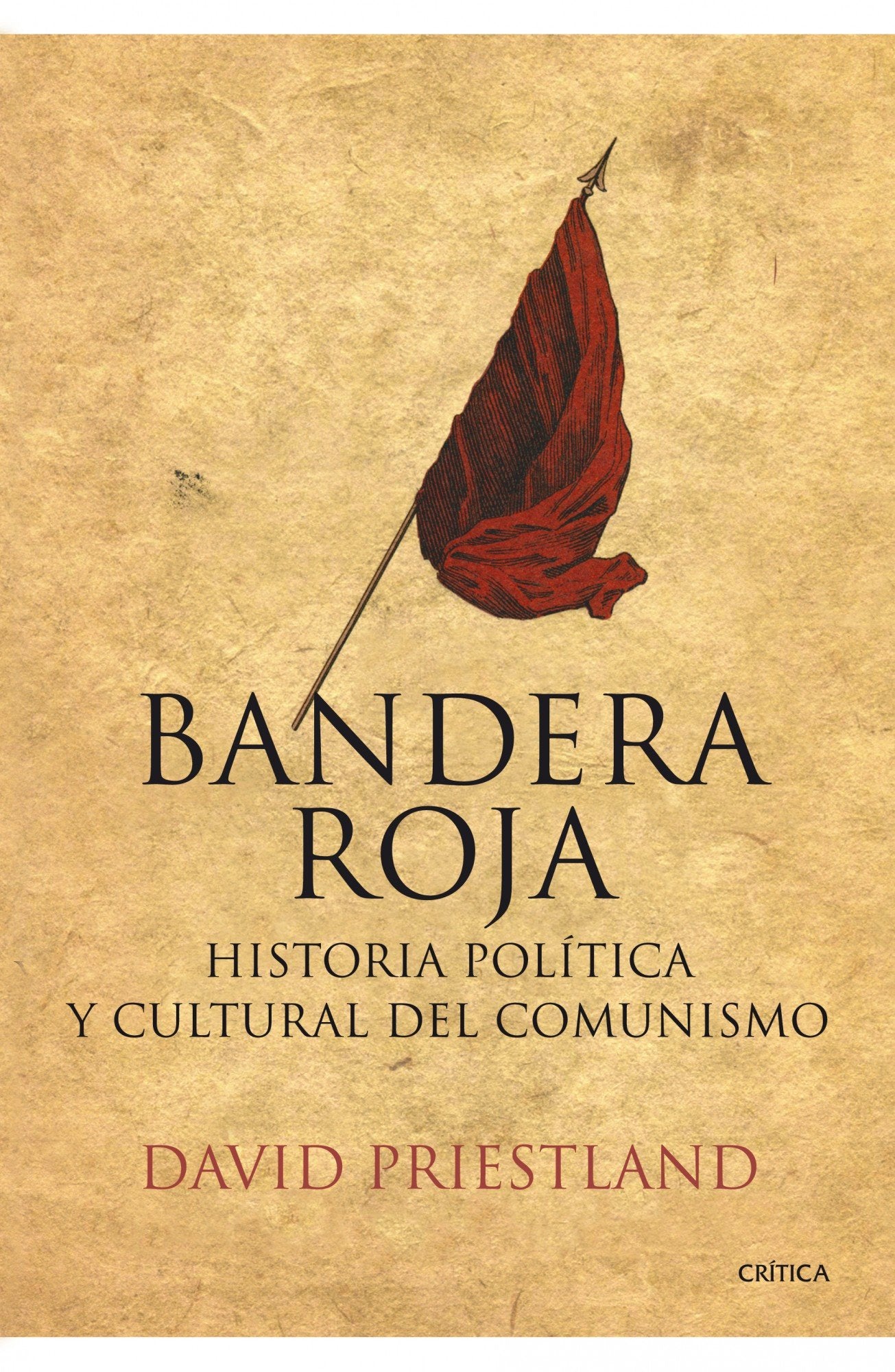Bandera Roja: Historia política y cultural del comunismo: 1 (Memoria Crítica)