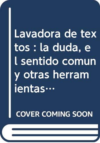 Lavadora de textos : la duda, el sentido común y otras herramientas para escribir bien
