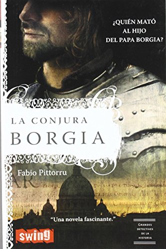 Conjura borgia, la: ¿quién mató al hijo del papa borgia?